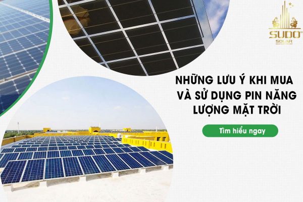 Kinh nghiệm mua và sử dụng pin năng lượng mặt trời đạt hiệu quả